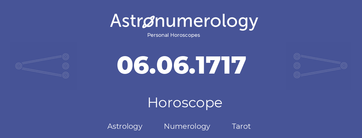 Horoscope for birthday (born day): 06.06.1717 (June 06, 1717)