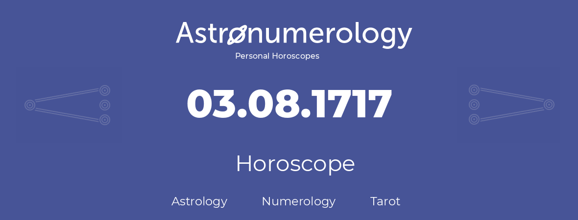 Horoscope for birthday (born day): 03.08.1717 (August 3, 1717)