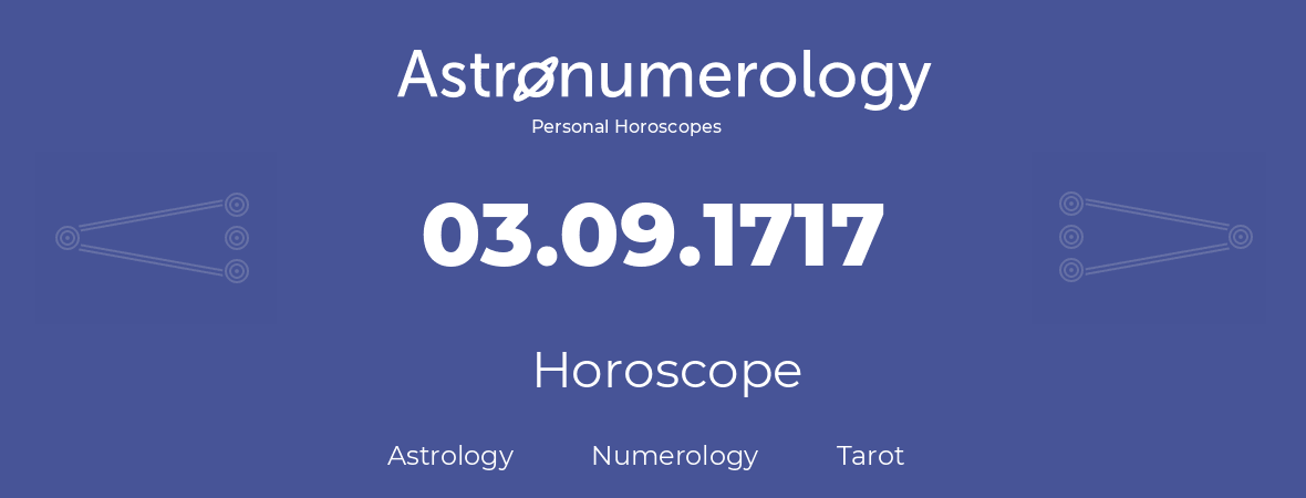 Horoscope for birthday (born day): 03.09.1717 (September 03, 1717)