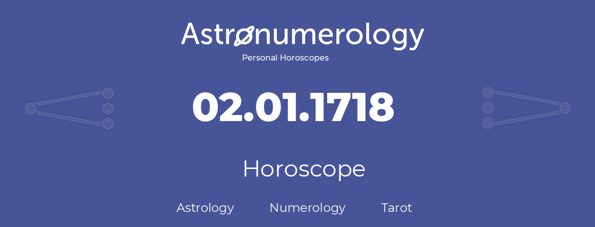 Horoscope for birthday (born day): 02.01.1718 (January 02, 1718)