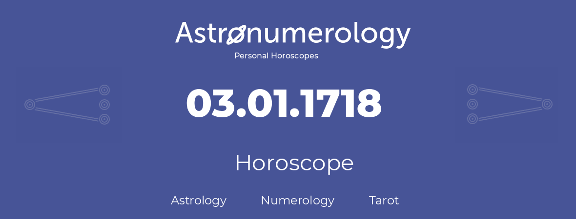 Horoscope for birthday (born day): 03.01.1718 (January 03, 1718)