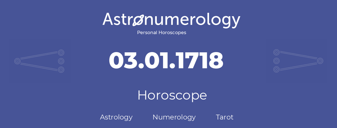 Horoscope for birthday (born day): 03.01.1718 (January 3, 1718)