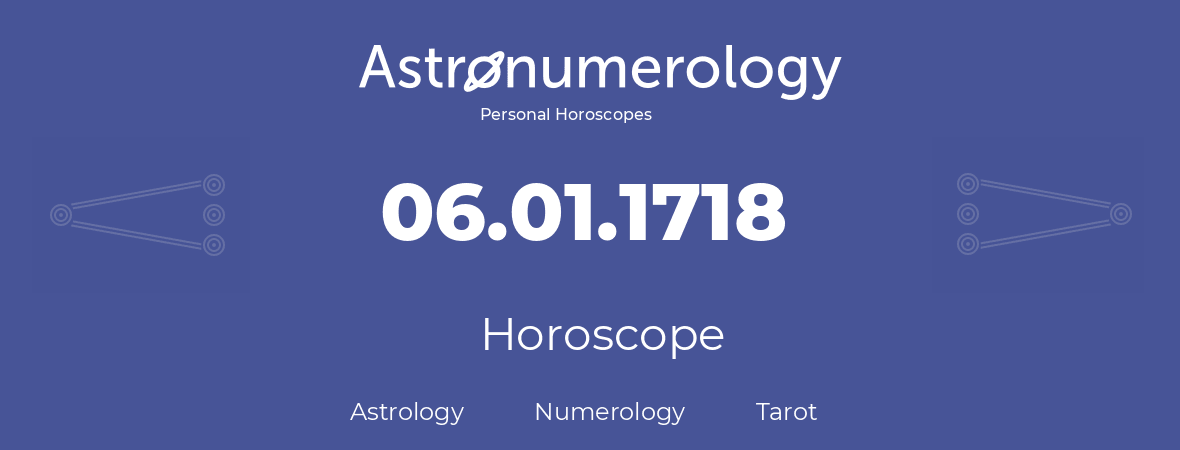 Horoscope for birthday (born day): 06.01.1718 (January 06, 1718)