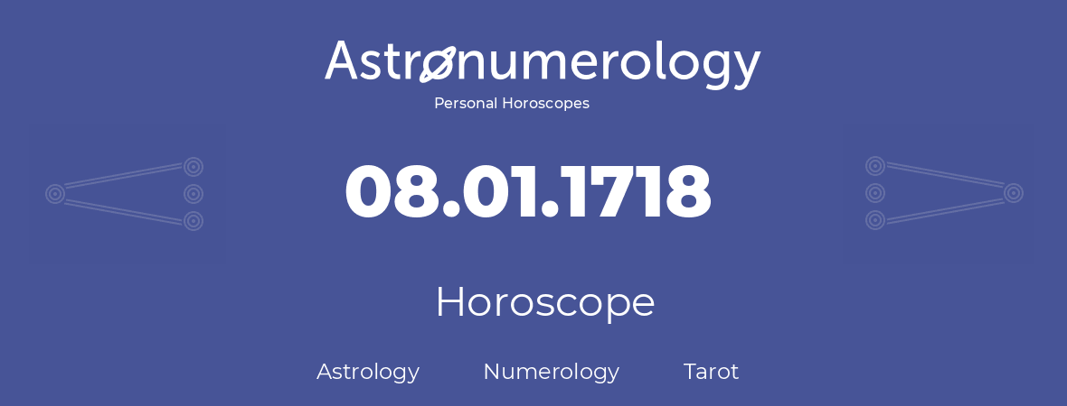 Horoscope for birthday (born day): 08.01.1718 (January 8, 1718)