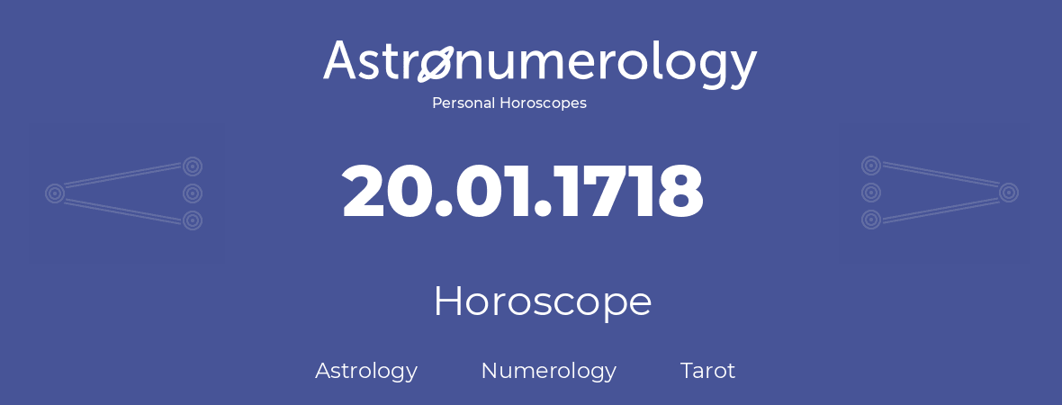 Horoscope for birthday (born day): 20.01.1718 (January 20, 1718)