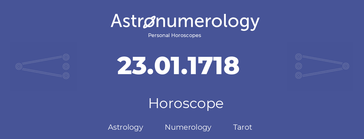Horoscope for birthday (born day): 23.01.1718 (January 23, 1718)