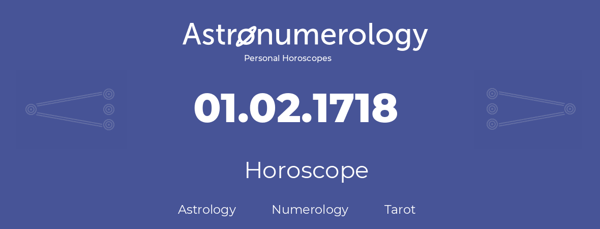 Horoscope for birthday (born day): 01.02.1718 (February 30, 1718)