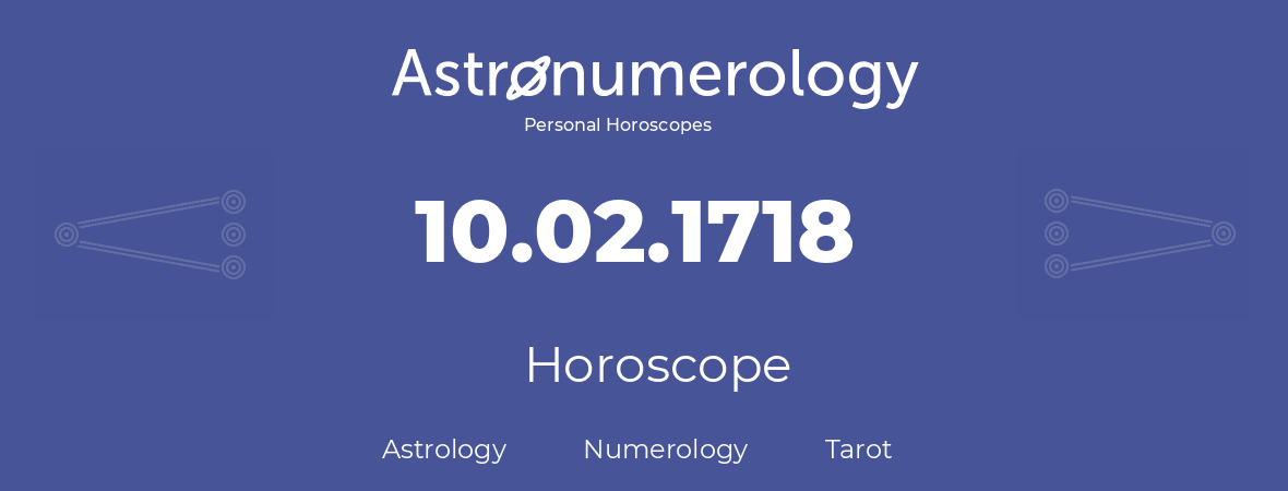 Horoscope for birthday (born day): 10.02.1718 (February 10, 1718)