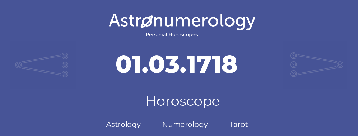 Horoscope for birthday (born day): 01.03.1718 (March 01, 1718)