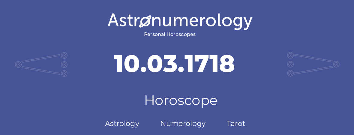 Horoscope for birthday (born day): 10.03.1718 (March 10, 1718)