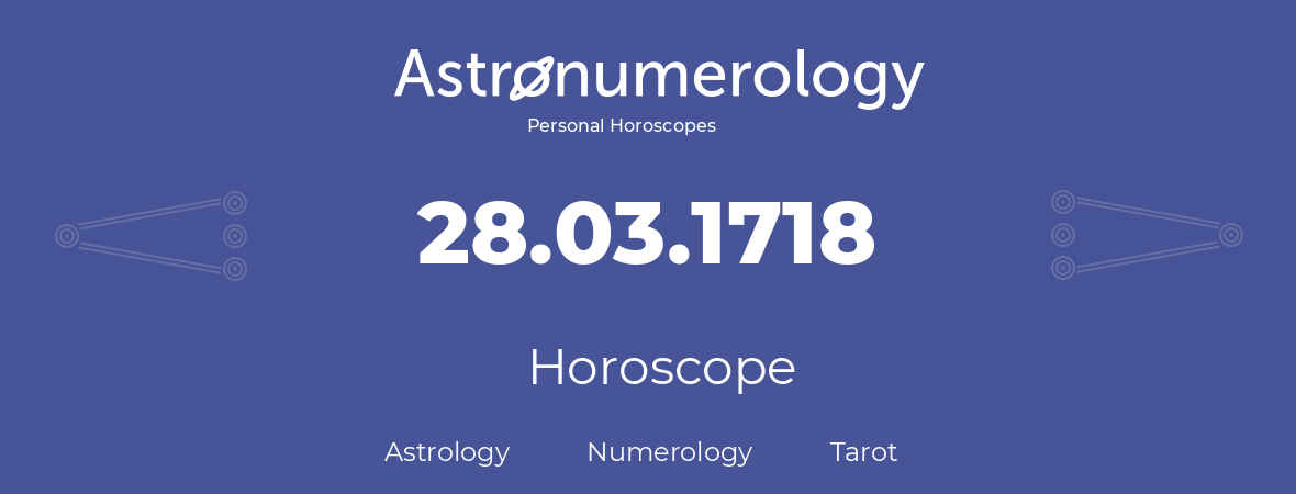 Horoscope for birthday (born day): 28.03.1718 (March 28, 1718)