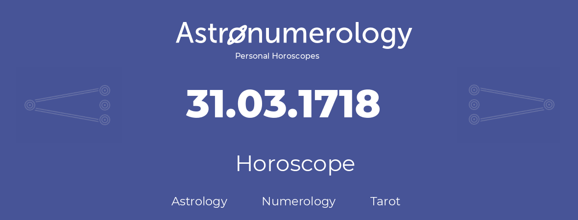 Horoscope for birthday (born day): 31.03.1718 (March 31, 1718)