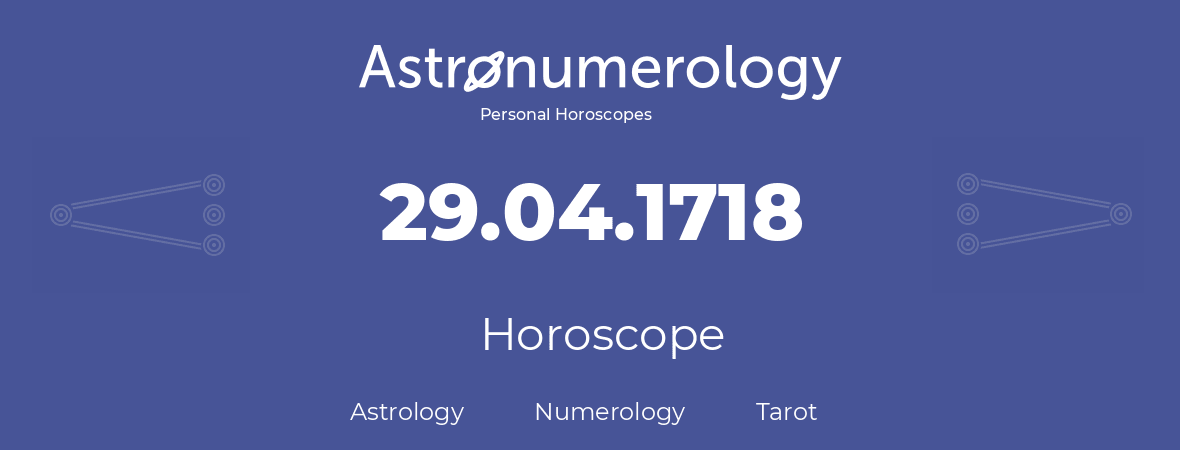 Horoscope for birthday (born day): 29.04.1718 (April 29, 1718)