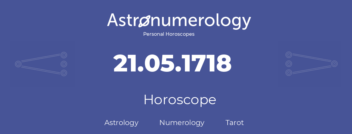 Horoscope for birthday (born day): 21.05.1718 (May 21, 1718)