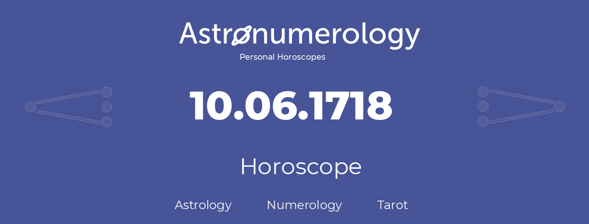 Horoscope for birthday (born day): 10.06.1718 (June 10, 1718)