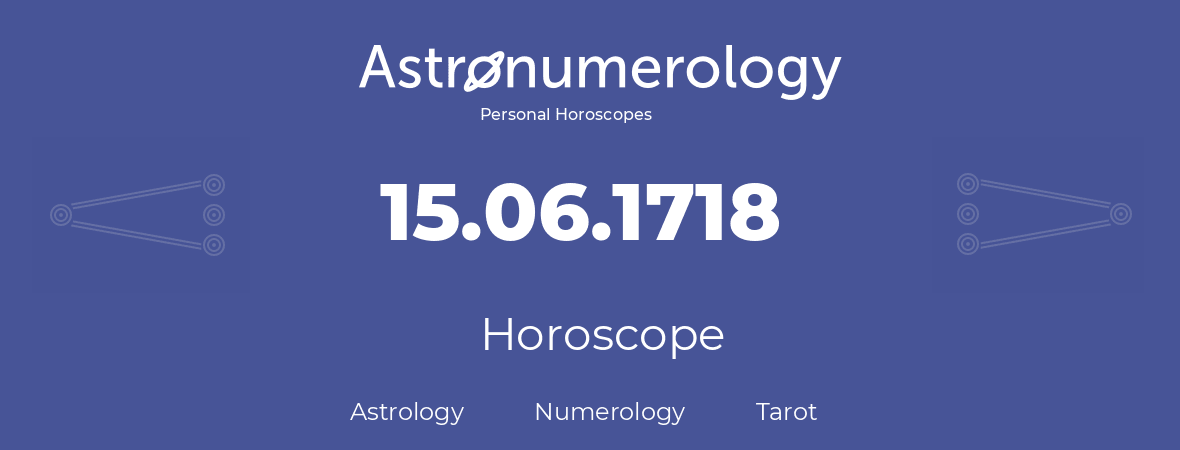 Horoscope for birthday (born day): 15.06.1718 (June 15, 1718)