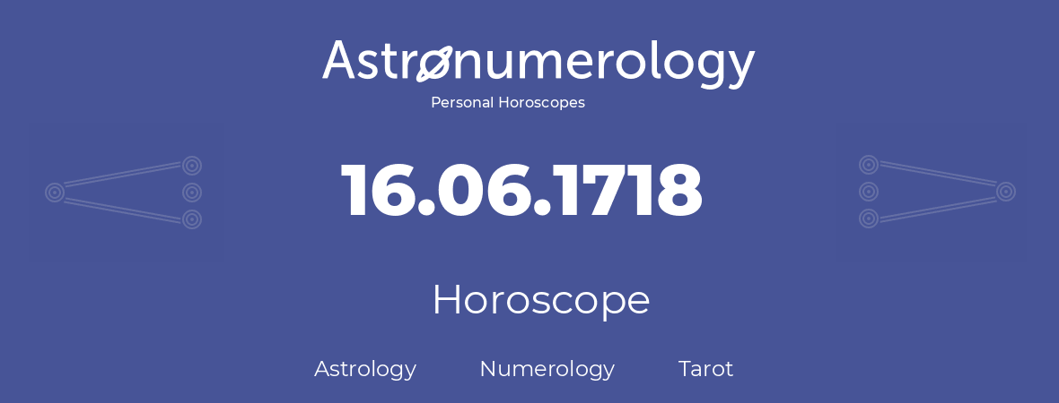 Horoscope for birthday (born day): 16.06.1718 (June 16, 1718)