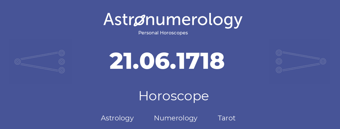 Horoscope for birthday (born day): 21.06.1718 (June 21, 1718)
