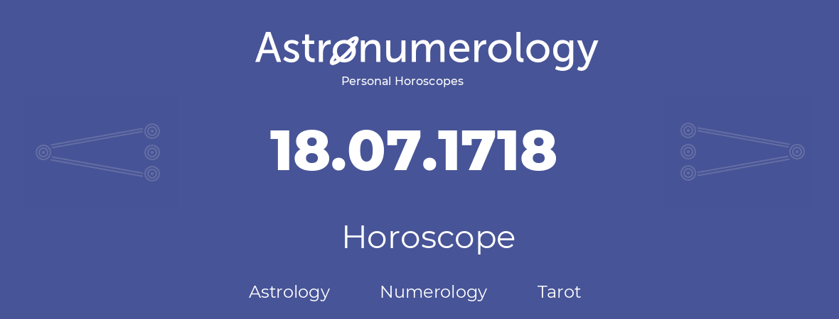 Horoscope for birthday (born day): 18.07.1718 (July 18, 1718)