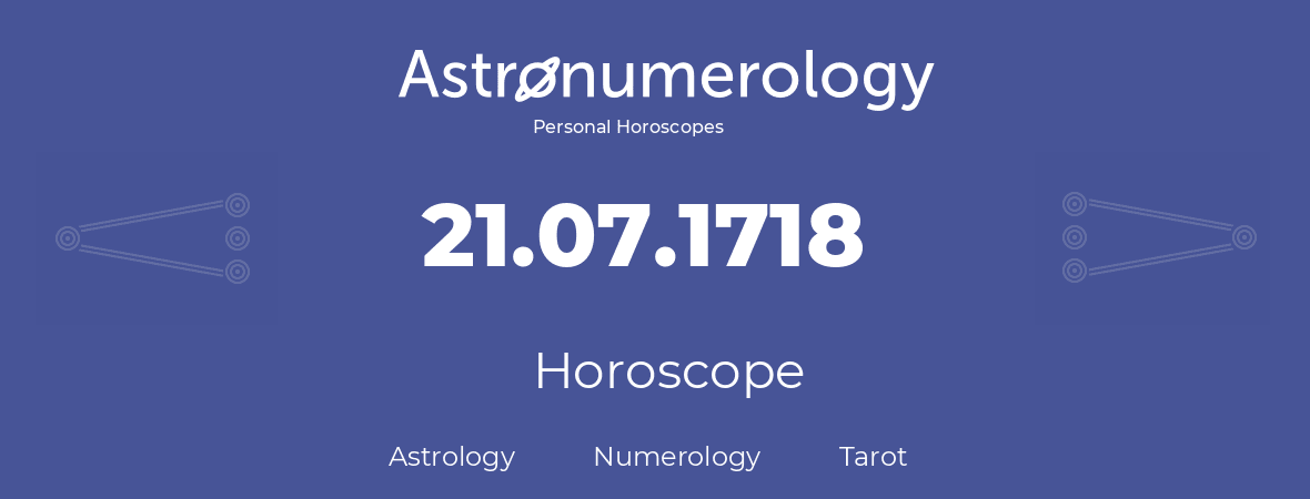 Horoscope for birthday (born day): 21.07.1718 (July 21, 1718)