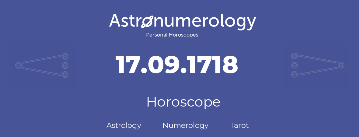 Horoscope for birthday (born day): 17.09.1718 (September 17, 1718)