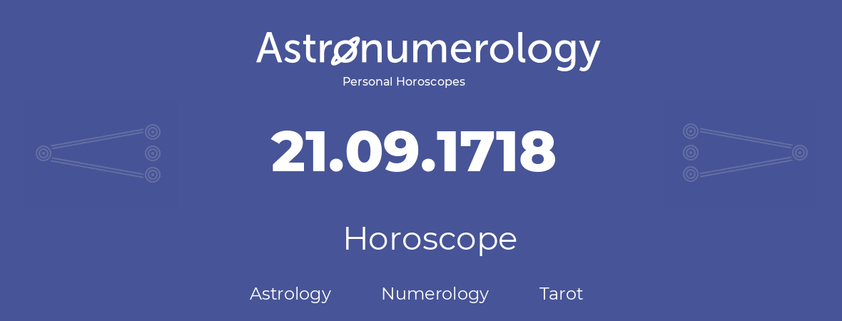 Horoscope for birthday (born day): 21.09.1718 (September 21, 1718)