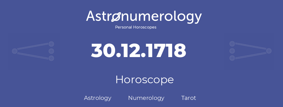Horoscope for birthday (born day): 30.12.1718 (December 30, 1718)