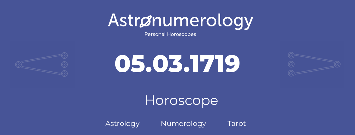 Horoscope for birthday (born day): 05.03.1719 (March 5, 1719)