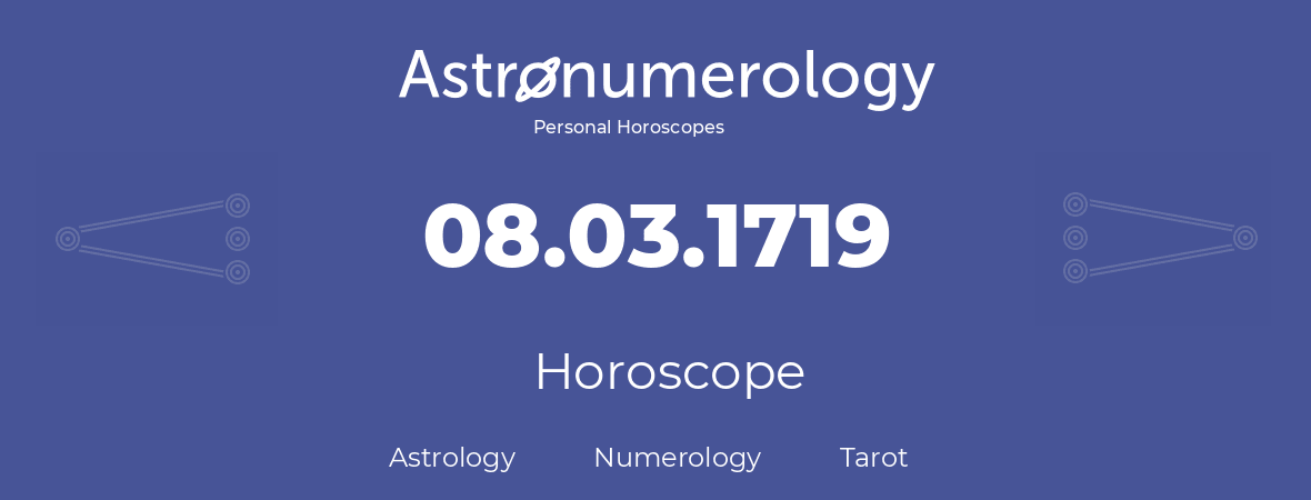 Horoscope for birthday (born day): 08.03.1719 (March 08, 1719)