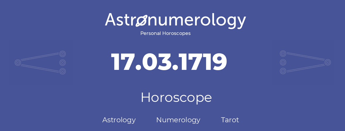 Horoscope for birthday (born day): 17.03.1719 (March 17, 1719)