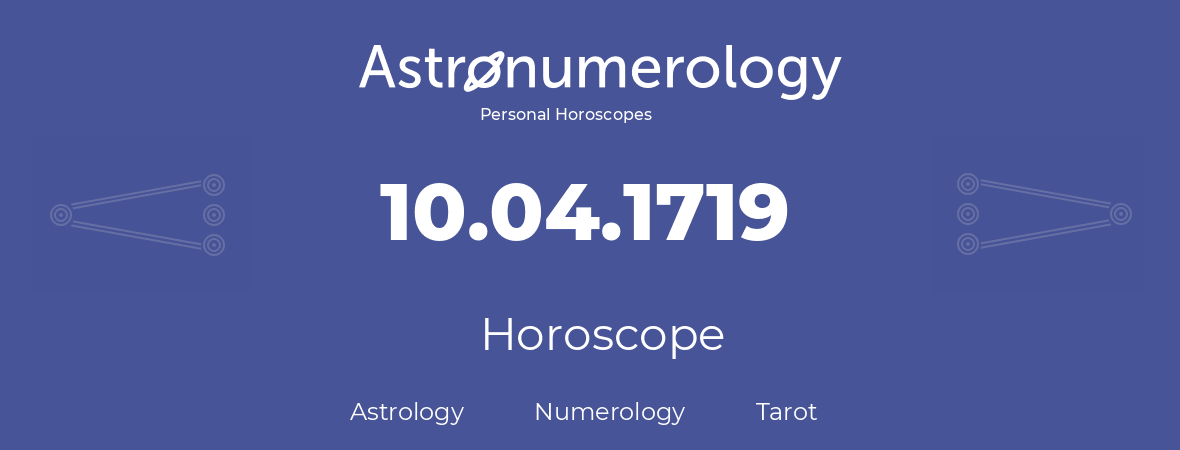 Horoscope for birthday (born day): 10.04.1719 (April 10, 1719)