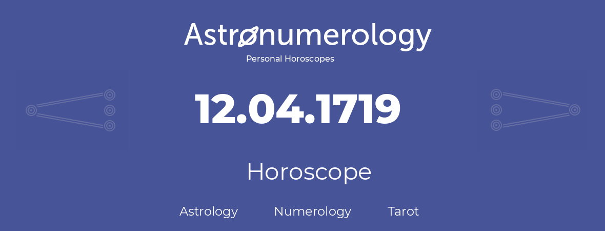 Horoscope for birthday (born day): 12.04.1719 (April 12, 1719)