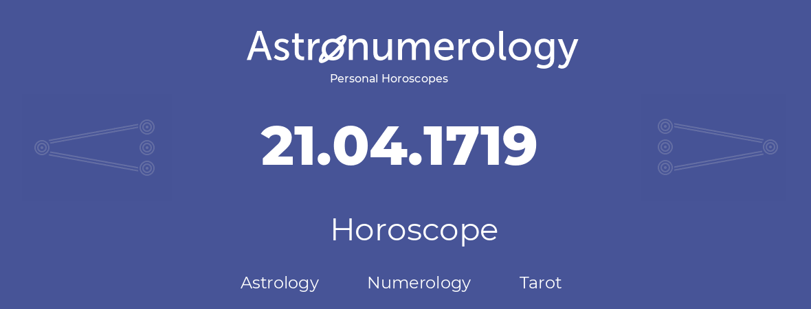 Horoscope for birthday (born day): 21.04.1719 (April 21, 1719)