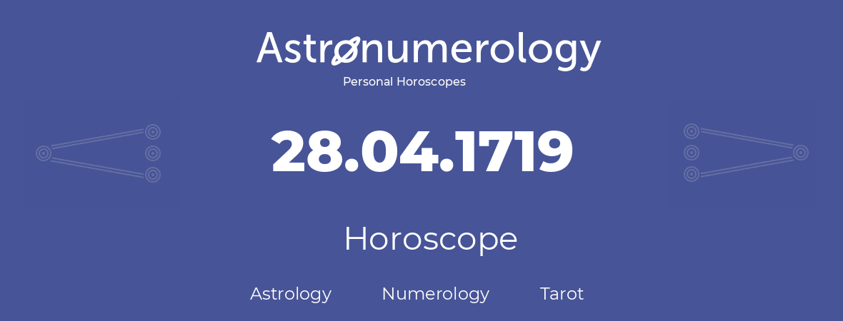 Horoscope for birthday (born day): 28.04.1719 (April 28, 1719)