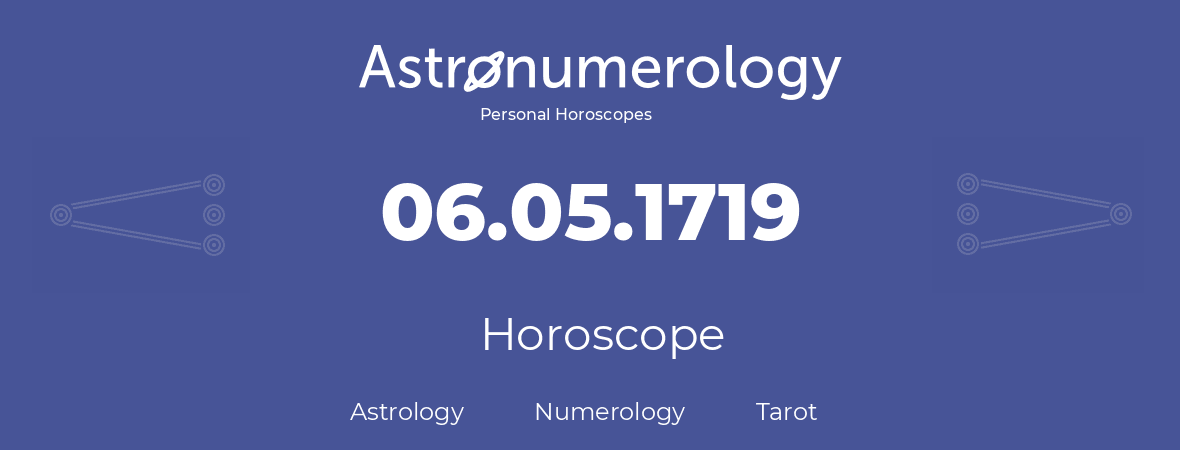 Horoscope for birthday (born day): 06.05.1719 (May 06, 1719)