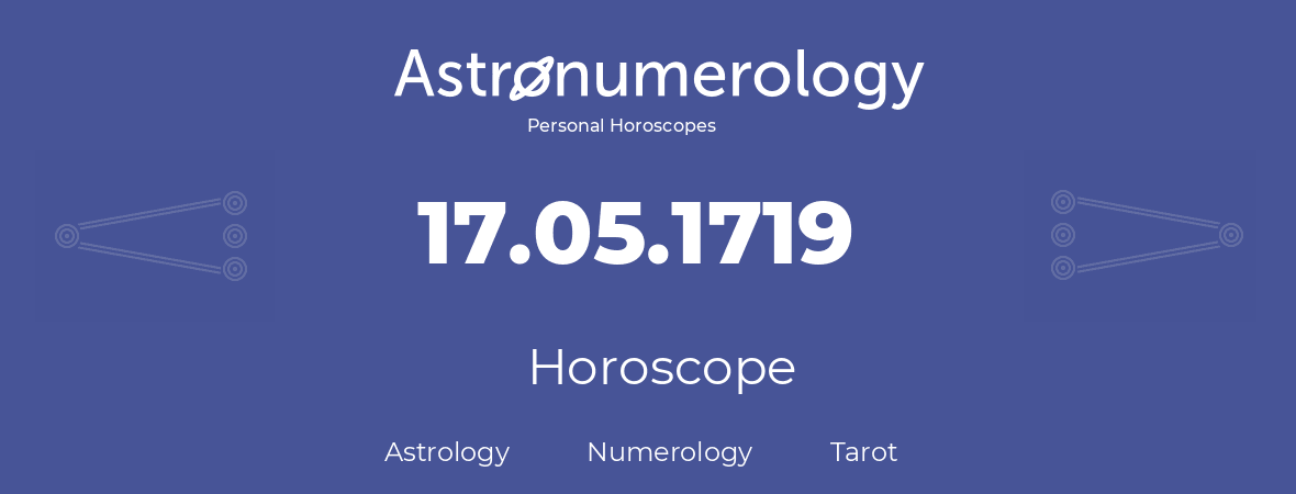 Horoscope for birthday (born day): 17.05.1719 (May 17, 1719)