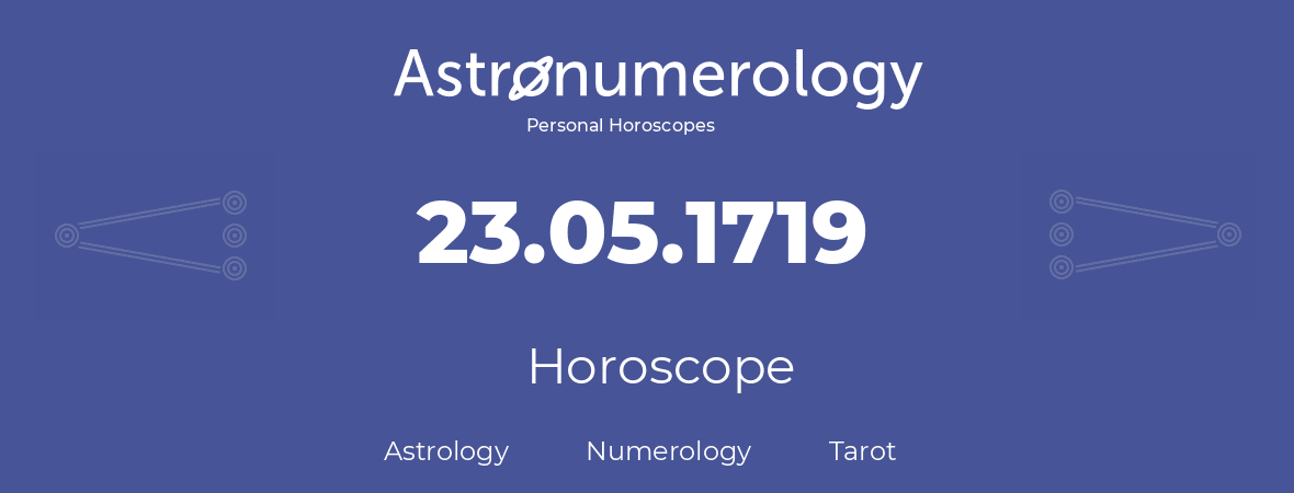 Horoscope for birthday (born day): 23.05.1719 (May 23, 1719)