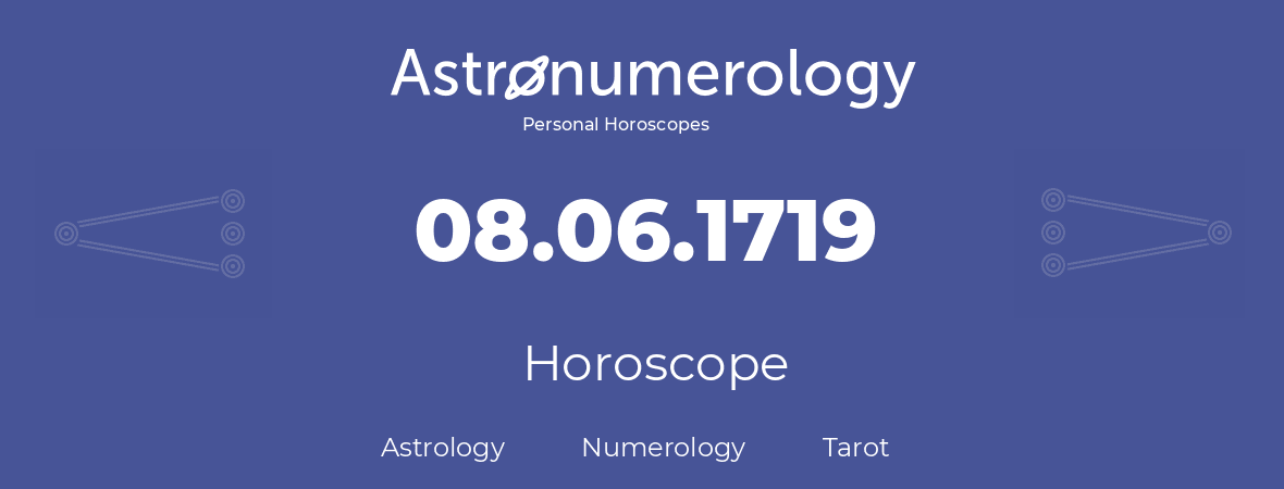 Horoscope for birthday (born day): 08.06.1719 (June 08, 1719)