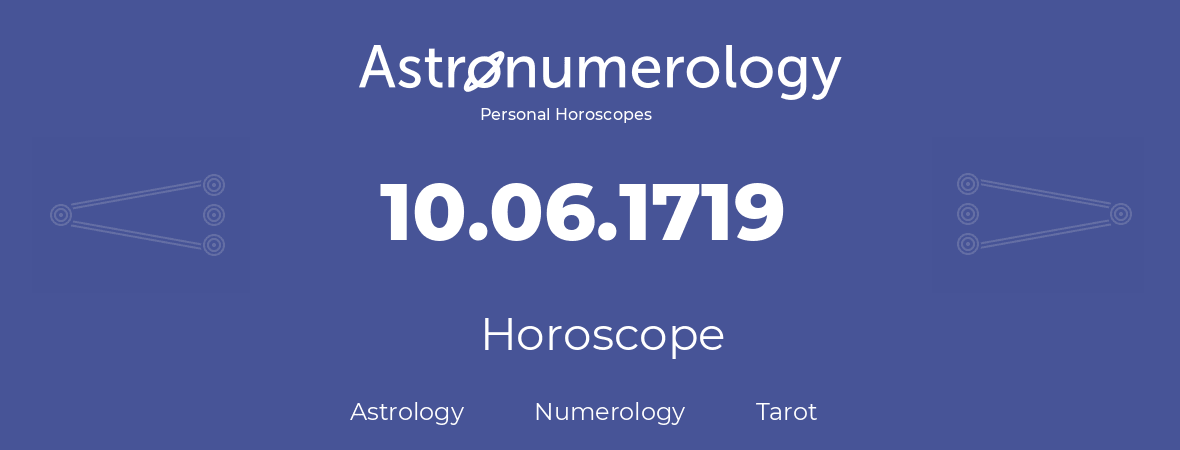Horoscope for birthday (born day): 10.06.1719 (June 10, 1719)