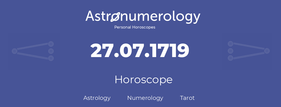 Horoscope for birthday (born day): 27.07.1719 (July 27, 1719)