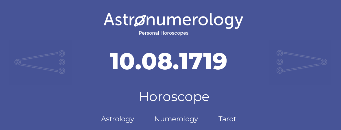 Horoscope for birthday (born day): 10.08.1719 (August 10, 1719)