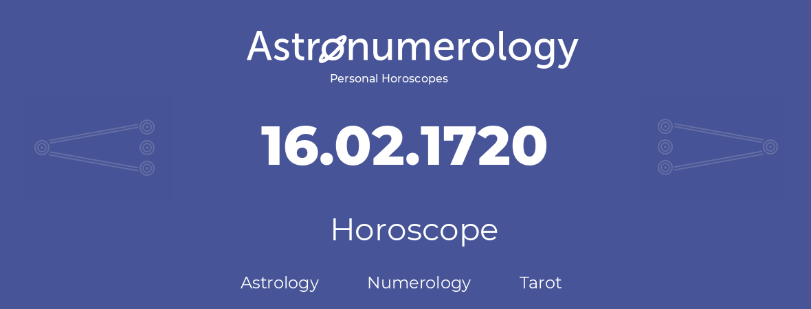 Horoscope for birthday (born day): 16.02.1720 (February 16, 1720)