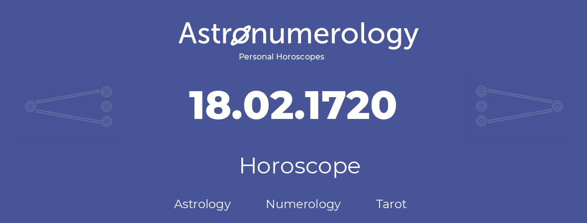 Horoscope for birthday (born day): 18.02.1720 (February 18, 1720)