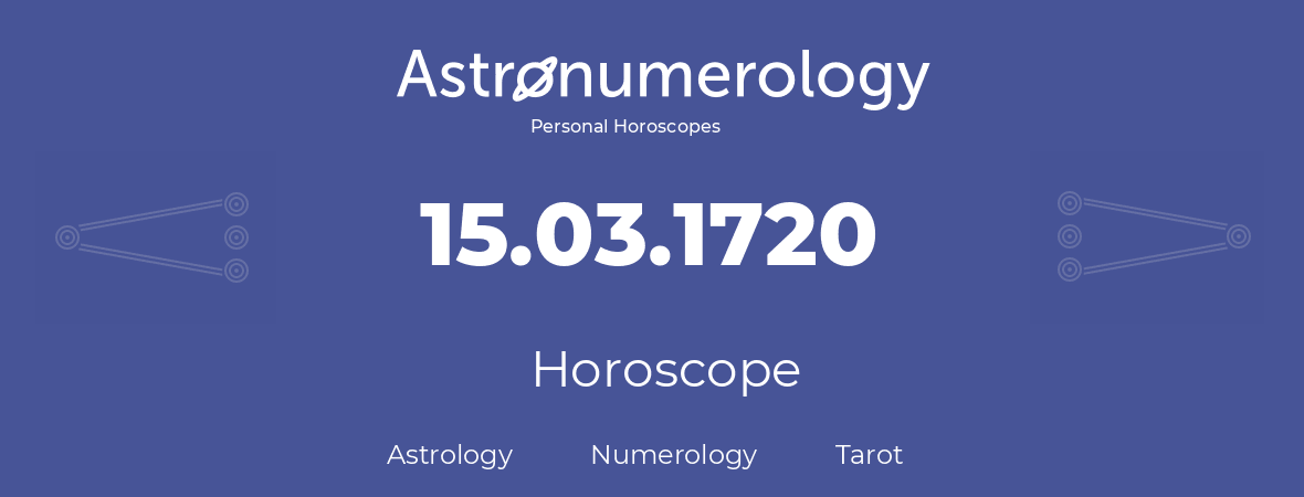 Horoscope for birthday (born day): 15.03.1720 (March 15, 1720)