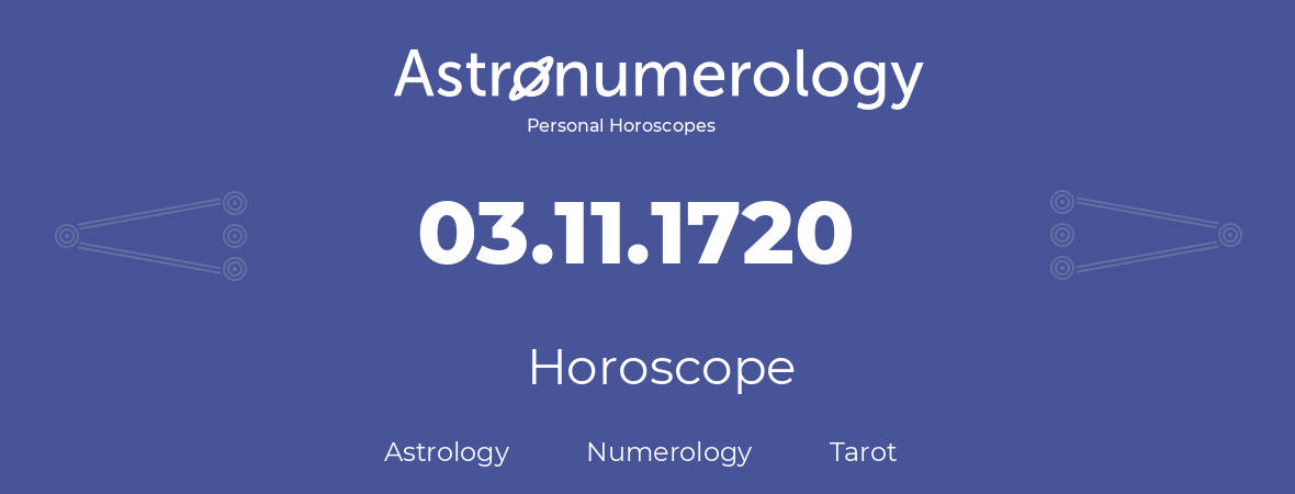 Horoscope for birthday (born day): 03.11.1720 (November 03, 1720)