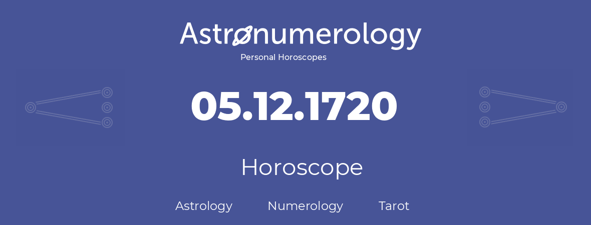 Horoscope for birthday (born day): 05.12.1720 (December 05, 1720)