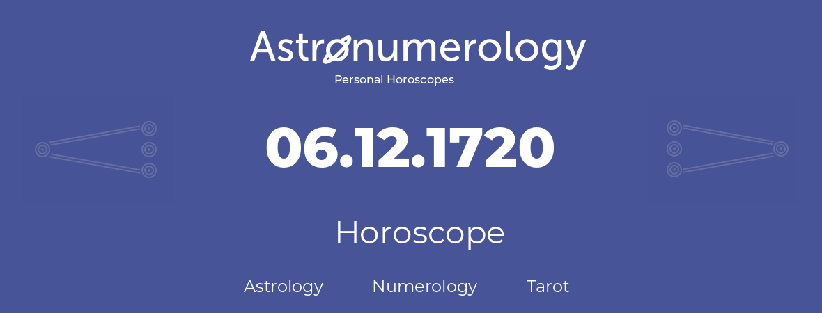 Horoscope for birthday (born day): 06.12.1720 (December 06, 1720)