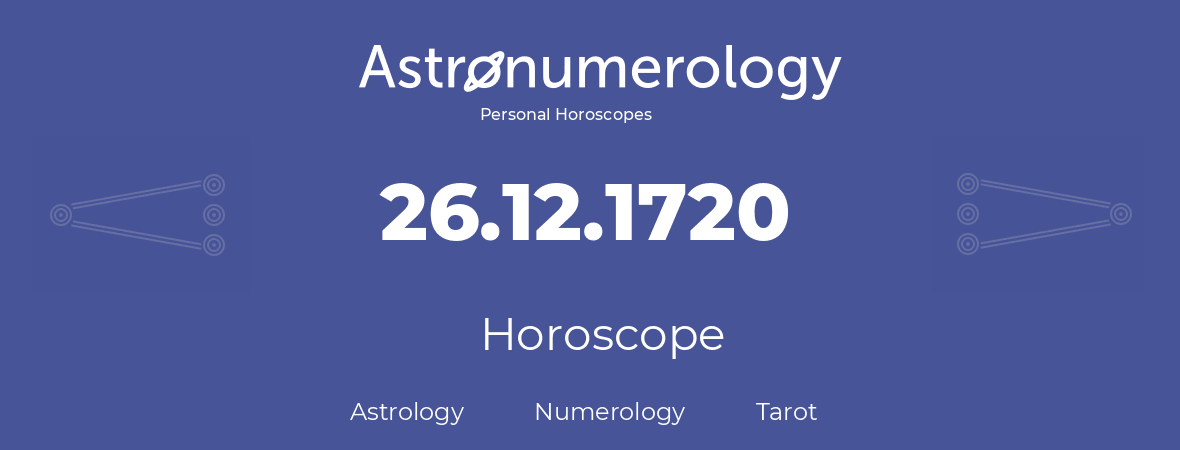 Horoscope for birthday (born day): 26.12.1720 (December 26, 1720)