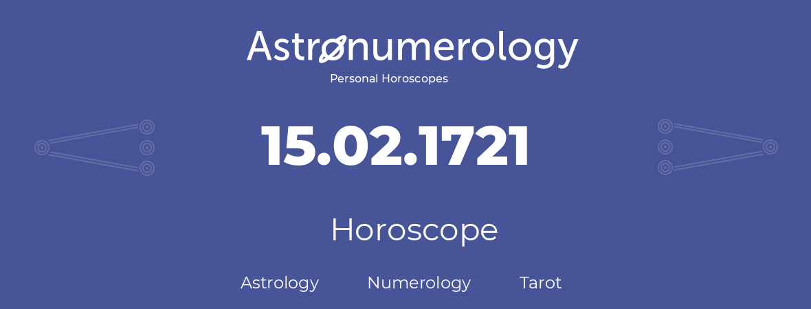 Horoscope for birthday (born day): 15.02.1721 (February 15, 1721)