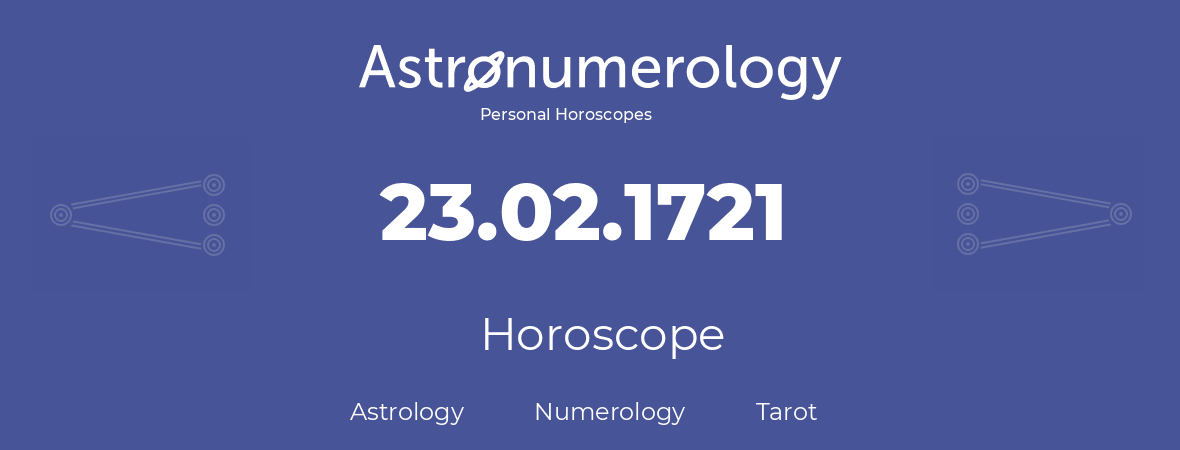 Horoscope for birthday (born day): 23.02.1721 (February 23, 1721)